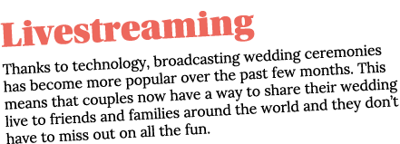 Livestreaming Thanks to technology, broadcasting wedding ceremonies has become more popular over the past few months    
