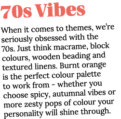 70s Vibes When it comes to themes, we re seriously obsessed with the 70s  Just think macrame, block colours, wooden b   