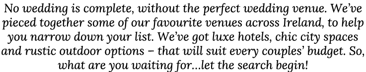 No wedding is complete, without the perfect wedding venue  We ve pieced together some of our favourite venues across    