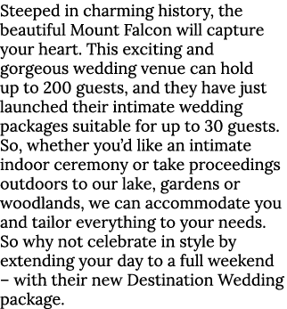 Steeped in charming history, the beautiful Mount Falcon will capture your heart  This exciting and gorgeous wedding v   