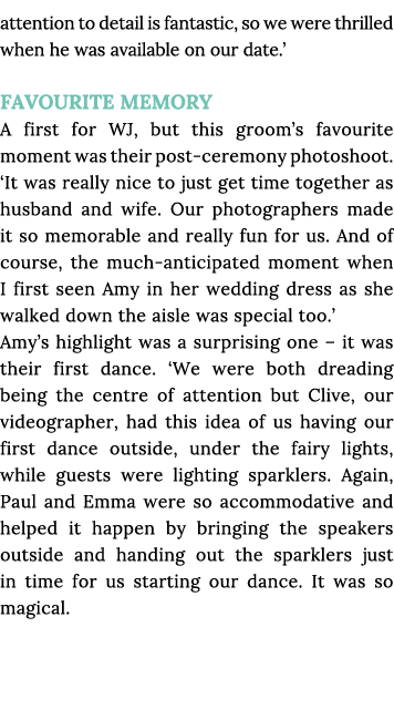 attention to detail is fantastic, so we were thrilled when he was available on our date   FAVOURITE MEMORY A first fo   