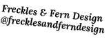 Freckles & Fern Design  frecklesandferndesign 