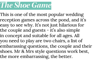 The Shoe Game This is one of the most popular wedding reception games across the pond, and it s easy to see why  It s   