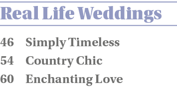 Real Life Weddings 46 Simply Timeless 54 Country Chic 60 Enchanting Love