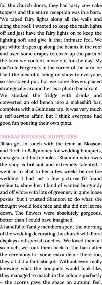 for the church doors, they had tasty cow cake toppers and the entire reception was in a barn   We taped fairy lights    