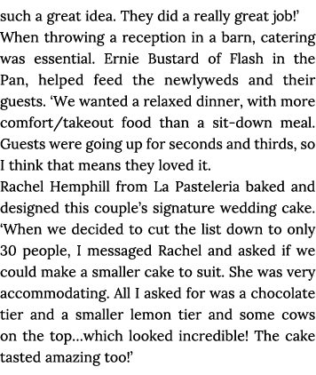 such a great idea  They did a really great job   When throwing a reception in a barn, catering was essential  Ernie B   