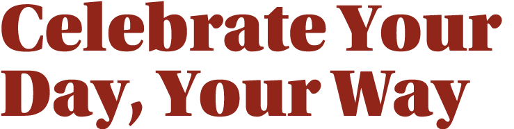Celebrate Your Day, Your Way