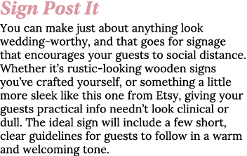 Sign Post It You can make just about anything look wedding-worthy, and that goes for signage that encourages your gue   