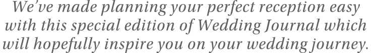 We ve made planning your perfect reception easy with this special edition of Wedding Journal which will hopefully ins   