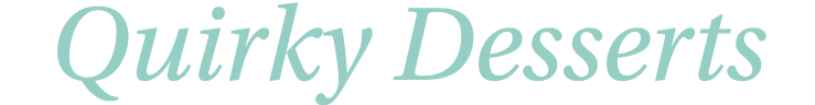Quirky Desserts