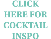 Click Here For cocktail inspo