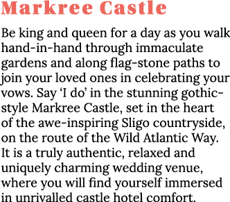 Markree Castle Be king and queen for a day as you walk hand-in-hand through immaculate gardens and along flag-stone p   