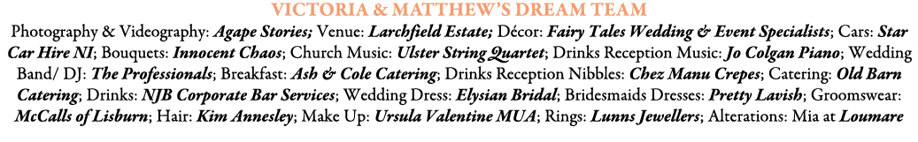 Victoria & Matthew’s Dream Team Photography & Videography: Agape Stories; Venue: Larchfield Estate; D cor: Fairy Tale...