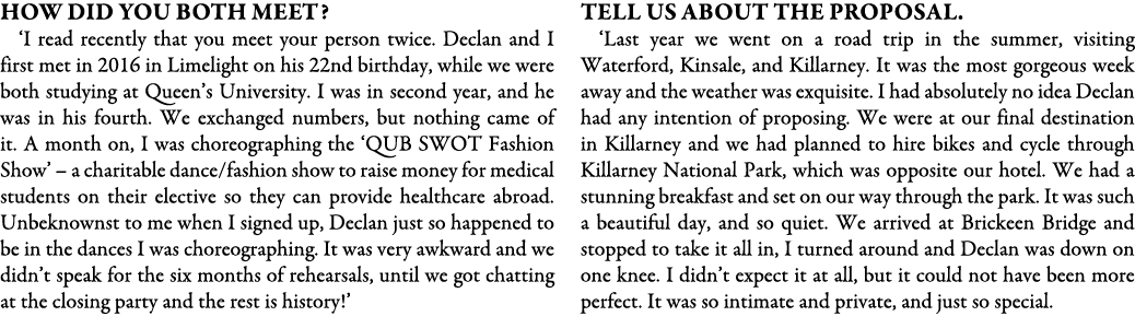 How did you both meet? ‘I read recently that you meet your person twice. Declan and I first met in 2016 in Limelight ...