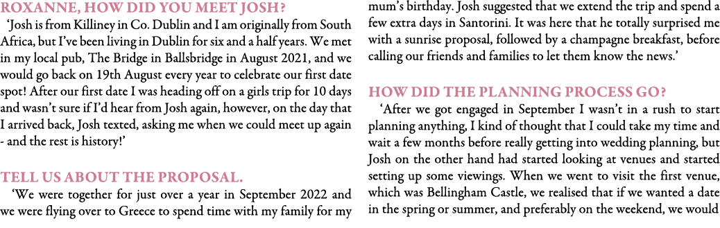 Roxanne, how did you meet Josh? ‘Josh is from Killiney in Co. Dublin and I am originally from South Africa, but I’ve...