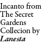 Incanto from The Secret Gardens Collecion by Lanesta