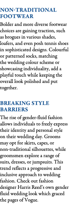  NON-TRADITIONAL FOOTWEAR Bolder and more diverse footwear choices are gaining traction, such as brogues in various s...
