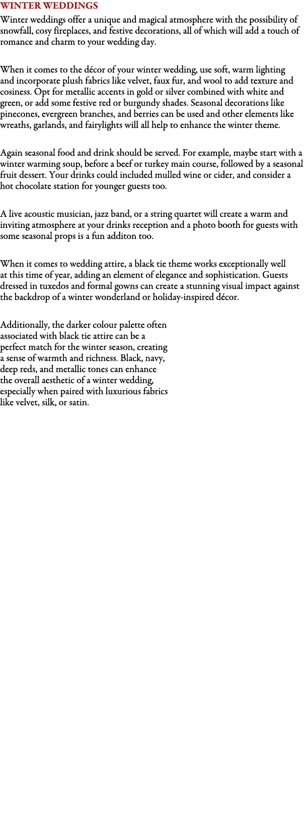 WINTER WEDDINGS Winter weddings offer a unique and magical atmosphere with the possibility of snowfall, cosy fireplac...