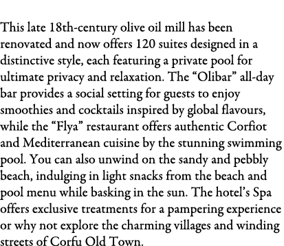 The Olivar Suites, Corfu This late 18th-century olive oil mill has been renovated and now offers 120 suites designed ...