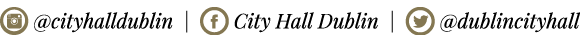 I @cityhalldublin | F City Hall Dublin | T @dublincityhall