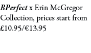 BPerfect x Erin McGregor Collection, prices start from £10.95/€13.95 