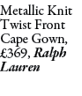 Metallic Knit Twist Front Cape Gown, £369, Ralph Lauren