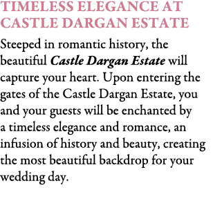 Timeless Elegance at Castle Dargan Estate Steeped in romantic history, the beautiful Castle Dargan Estate will captur...