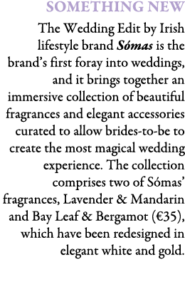 Something New The Wedding Edit by Irish lifestyle brand S mas is the brand’s first foray into weddings, and it brings...