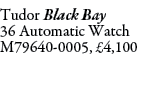 Tudor Black Bay 36 Automatic Watch M79640-0005, £4,100