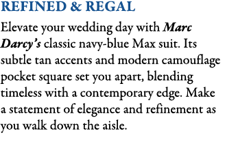 REFINED & REGAL Elevate your wedding day with Marc Darcy’s classic navy-blue Max suit. Its subtle tan accents and mod...