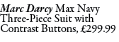 Marc Darcy Max Navy Three-Piece Suit with Contrast Buttons, £299.99
