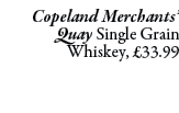 Copeland Merchants’ Quay Single Grain Whiskey, £33.99