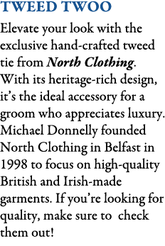 TWEED TWOO Elevate your look with the exclusive hand-crafted tweed tie from North Clothing. With its heritage-rich de...