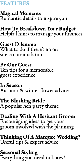 FEATURES Magical Moments Romantic details to inspire you How To Breakdown Your Budget Helpful hints to manage your f...