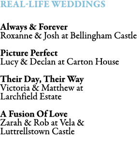 real-life weddings Always & Forever Roxanne & Josh at Bellingham Castle Picture Perfect Lucy & Declan at Carton Hous...