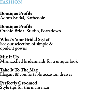 FASHION Boutique Profile Adoro Bridal, Rathcoole Boutique Profile Orchid Bridal Studio, Portadown What’s Your Bridal...