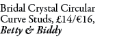Bridal Crystal Circular Curve Studs, £14/€16, Betty & Biddy