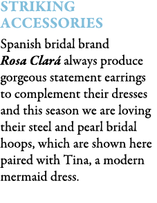 Striking Accessories Spanish bridal brand Rosa Clar always produce gorgeous statement earrings to complement their d...