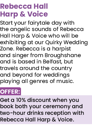 Rebecca Hall Harp & Voice Start your fairytale day with the angelic sounds of Rebecca Hall Harp & Voice who will be e   