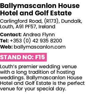 Ballymascanlon House Hotel and Golf Estate Carlingford Road, (R173), Dundalk, Louth, A91 PF57, Ireland Contact: Andre   