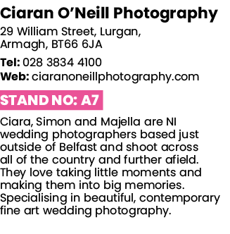 Ciaran O Neill Photography 29 William Street, Lurgan, Armagh, BT66 6JA Tel: 028 3834 4100 Web: ciaranoneillphotograph   