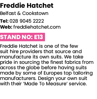Freddie Hatchet Belfast & Cookstown Tel: 028 9045 2222 Web: freddiehatchet com Stand No: E13 Freddie Hatchet is one o   