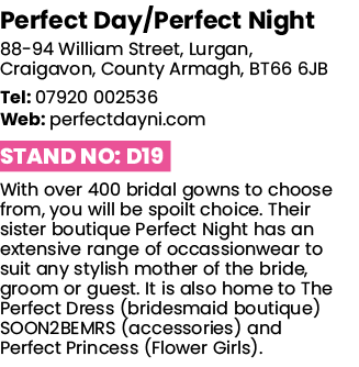 Perfect Day Perfect Night 88-94 William Street, Lurgan, Craigavon, County Armagh, BT66 6JB Tel: 07920 002536 Web: per   
