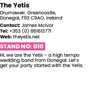 The Yetis Drumaweir, Greencastle, Donegal, F93 C9AO, Ireland Contact: James McIvor Tel: +353 (0) 861613771 Web: theye   