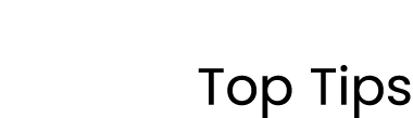 Top Tips