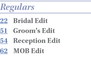 Regulars 22 Bridal Edit 51 Groom s Edit 54 Reception Edit 62 MOB Edit 