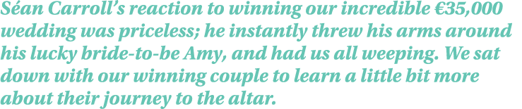 S an Carroll s reaction to winning our incredible  35,000 wedding was priceless; he instantly threw his arms around h   