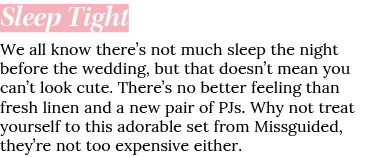 Sleep Tight We all know there s not much sleep the night before the wedding, but that doesn t mean you can t look cut   