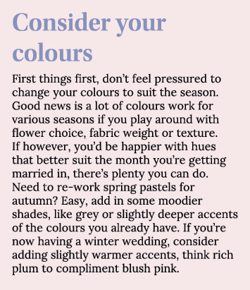 Consider your colours First things first, don t feel pressured to change your colours to suit the season  Good news i   