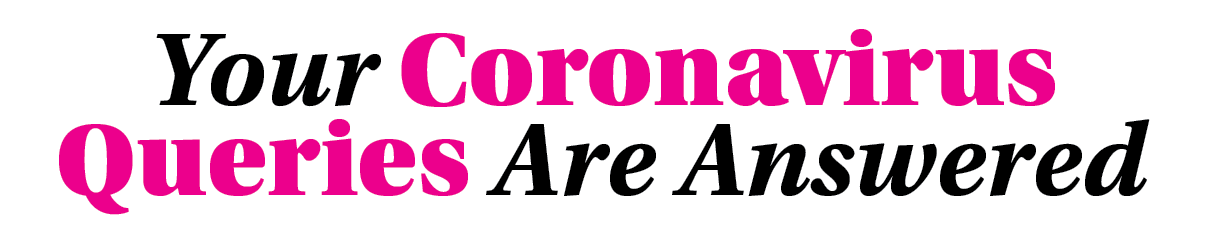Your Coronavirus Queries Are Answered 